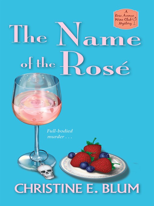 Title details for The Name of the Rosé by Christine E. Blum - Available